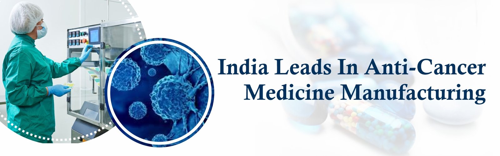 India Leads In Anti-Cancer Medicine Manufacturing