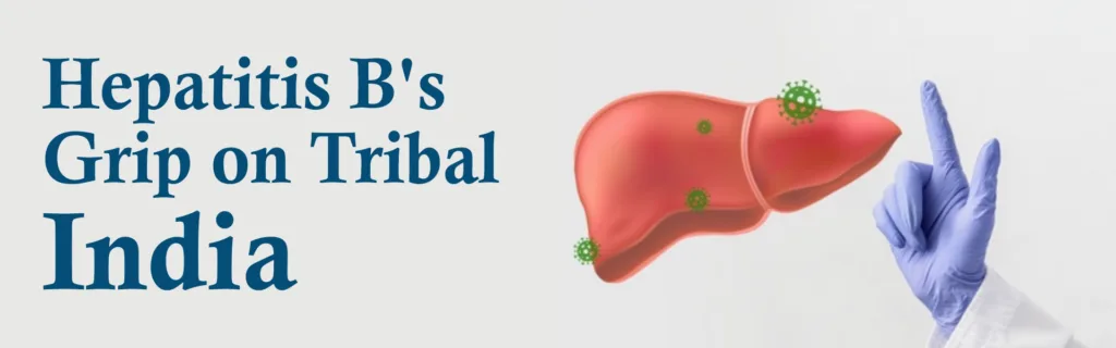 Hepatitis B's Grip on Tribal India