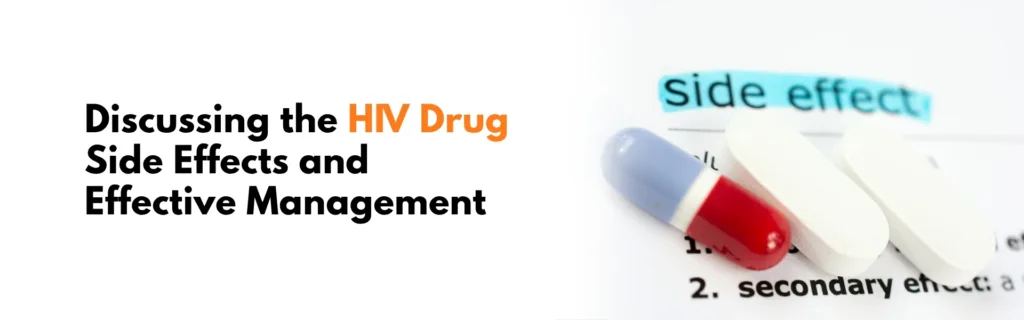 Discussing the HIV Drug Side Effects and Effective Management