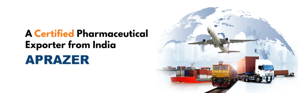 A Certified Pharmaceutical Exporter from India – Aprazer Healthcare