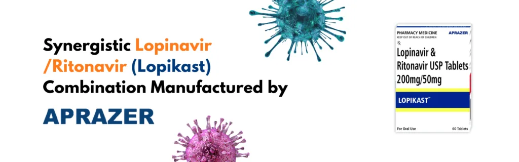 Synergistic Lopinavir/Ritonavir (Lopikast) Combination Manufactured by Aprazer Healthcare