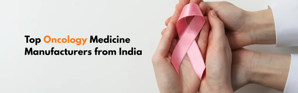 Top Oncology Medicine Manufacturers from India