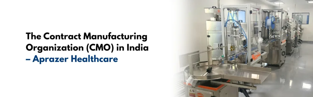 The Contract Manufacturing Organization (CMO) in India – Aprazer Healthcare