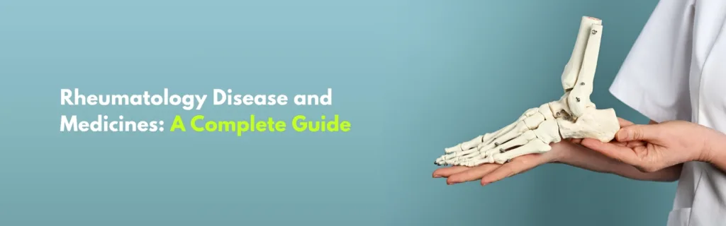Rheumatology Disease and Medicines: A Complete Guide