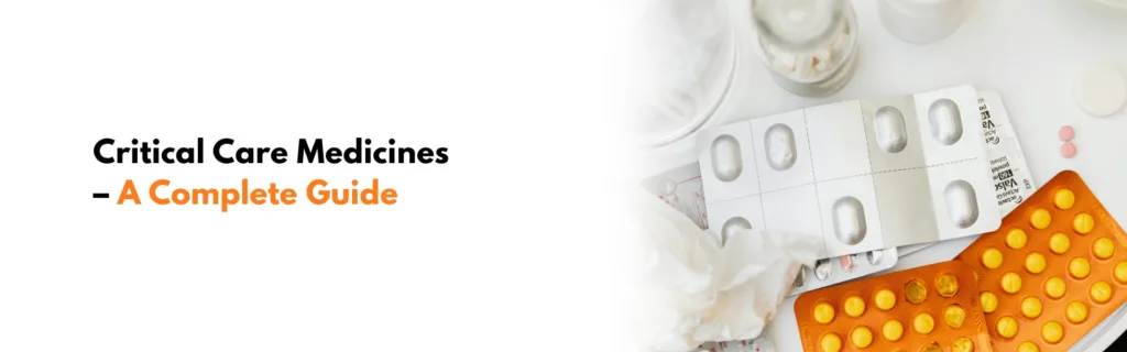 Critical Care Medicines – A Complete Guide