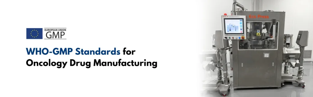 WHO-GMP Standards for Oncology Drug Manufacturing