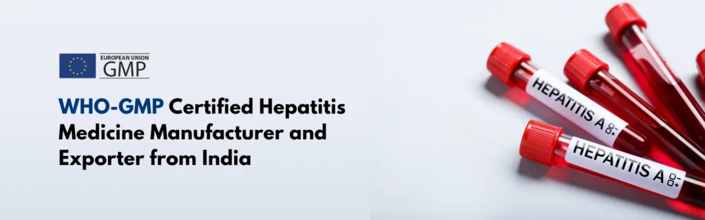 WHO-GMP Certified Hepatitis Medicine Manufacturer and Exporter from India