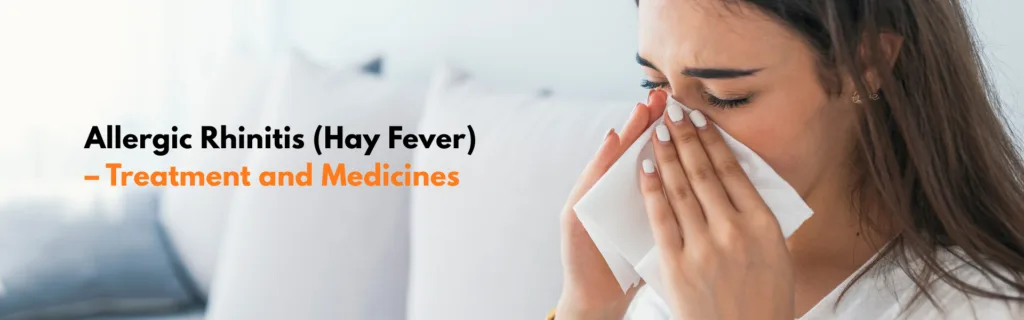Allergic Rhinitis (Hay Fever) – Treatment and Medicines