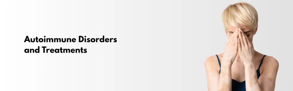 Autoimmune Disorders and Treatments