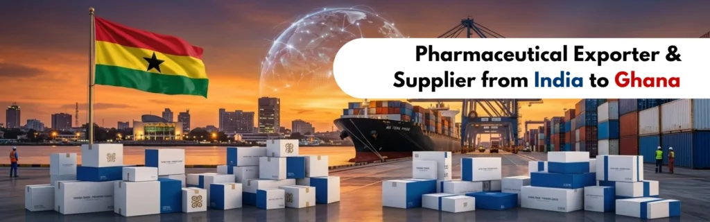 Pharmaceutical Exporter & Supplier from India to Ghana